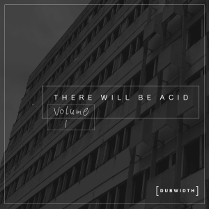 Dubwidth - There Will Be Acid Cover